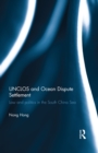 UNCLOS and Ocean Dispute Settlement : Law and Politics in the South China Sea - eBook
