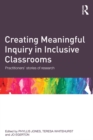 Creating Meaningful Inquiry in Inclusive Classrooms : Practitioners' stories of research - eBook