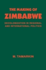 The Making of Zimbabwe : Decolonization in Regional and International Politics - eBook