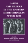 Latins and Greeks in the Eastern Mediterranean After 1204 - eBook