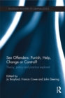 Sex Offenders: Punish, Help, Change or Control? : Theory, Policy and Practice Explored - eBook