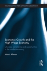 Economic Growth and the High Wage Economy : Choices, Constraints and Opportunities in the Market Economy - eBook