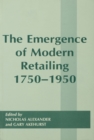 The Emergence of Modern Retailing 1750-1950 - eBook