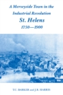 A Merseyside Town in the Industrial Revolution : St Helens 1750-1900 - eBook
