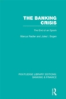 The Banking Crisis (RLE Banking & Finance) : The End of an Epoch - eBook