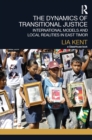 The Dynamics of Transitional Justice: : International Models and Local Realities in East Timor - eBook