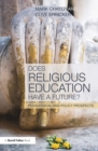 Does Religious Education Have a Future? : Pedagogical and Policy Prospects - eBook