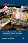 European Foreign Policy and the Challenges of Balkan Accession : Conditionality, legitimacy and compliance - eBook