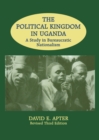 The Political Kingdom in Uganda : A Study in Bureaucratic Nationalism - eBook