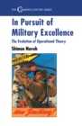 In Pursuit of Military Excellence : The Evolution of Operational Theory - eBook