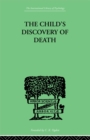 The Child's Discovery of Death : A study in child psychology - eBook