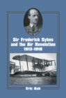 Sir Frederick Sykes and the Air Revolution 1912-1918 - eBook