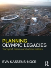 Planning Olympic Legacies : Transport Dreams and Urban Realities - eBook