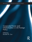 Corporate Power and Globalization in US Foreign Policy - eBook