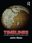 Timelines : A Political History of the Modern World - eBook