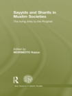 Sayyids and Sharifs in Muslim Societies : The Living Links to the Prophet - eBook