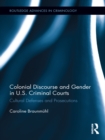 Colonial Discourse and Gender in U.S. Criminal Courts : Cultural Defenses and Prosecutions - eBook