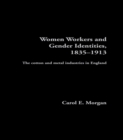 Women Workers and Gender Identities, 1835-1913 : The Cotton and Metal Industries in England - eBook