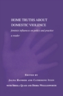 Home Truths About Domestic Violence : Feminist Influences on Policy and Practice - A Reader - eBook