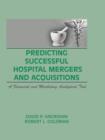 Predicting Successful Hospital Mergers and Acquisitions : A Financial and Marketing Analytical Tool - eBook