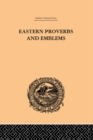 Eastern Proverbs and Emblems : Illustrating Old Truths - eBook