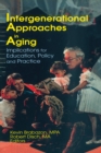 Intergenerational Approaches in Aging : Implications for Education, Policy, and Practice - eBook