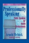Professionally Speaking : Public Speaking for Health Professionals - eBook