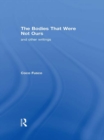 The Bodies That Were Not Ours : And Other Writings - eBook
