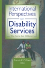 International Perspectives on Disability Services : The Same But Different - eBook