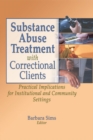 Substance Abuse Treatment with Correctional Clients : Practical Implications for Institutional and Community Settings - eBook