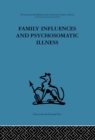 Family Influences and Psychosomatic Illness : An inquiry into the social and psychological background of duodenal ulcer - eBook