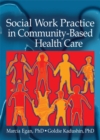 Social Work Practice in Community-Based Health Care - eBook