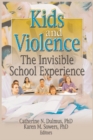 Kids and Violence : The Invisible School Experience - eBook