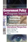 Government Policy and Program Impacts on Technology Development, Transfer, and Commercialization : International Perspectives - eBook