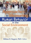 Approaches to Measuring Human Behavior in the Social Environment - eBook