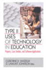 Type II Uses of Technology in Education : Projects, Case Studies, and Software Applications - eBook