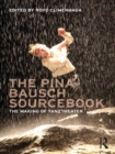 The Pina Bausch Sourcebook : The Making of Tanztheater - eBook
