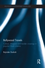 Bollywood Travels : Culture, Diaspora and Border Crossings in Popular Hindi Cinema - eBook