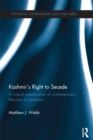 Kashmir's Right to Secede : A Critical Examination of Contemporary Theories of Secession - eBook