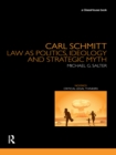 Carl Schmitt : Law as Politics, Ideology and Strategic Myth - eBook
