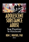 Adolescent Substance Abuse : New Frontiers in Assessment - eBook
