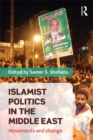 Islamist Politics in the Middle East : Movements and Change - eBook
