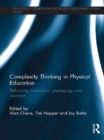 Complexity Thinking in Physical Education : Reframing Curriculum, Pedagogy and Research - eBook