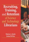 Recruiting, Training, and Retention of Science and Technology Librarians - eBook
