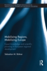 Mobilizing Regions, Mobilizing Europe : Expert Knowledge and Scientific Planning in European Regional Development - eBook