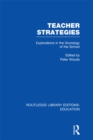 Teacher Strategies (RLE Edu L) : Explorations in the Sociology of the School - eBook