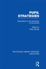 Pupil Strategies (RLE Edu L) : Explorations in the Sociology of the School - eBook