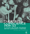 Theatre of Conscience 1939-53 : A Study of Four Touring British Community Theatres - eBook