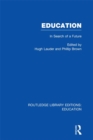 Education  (RLE Edu L Sociology of Education) : In Search of A Future - eBook