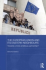 The European Union and its Eastern Neighbours : Towards a More Ambitious Partnership? - eBook